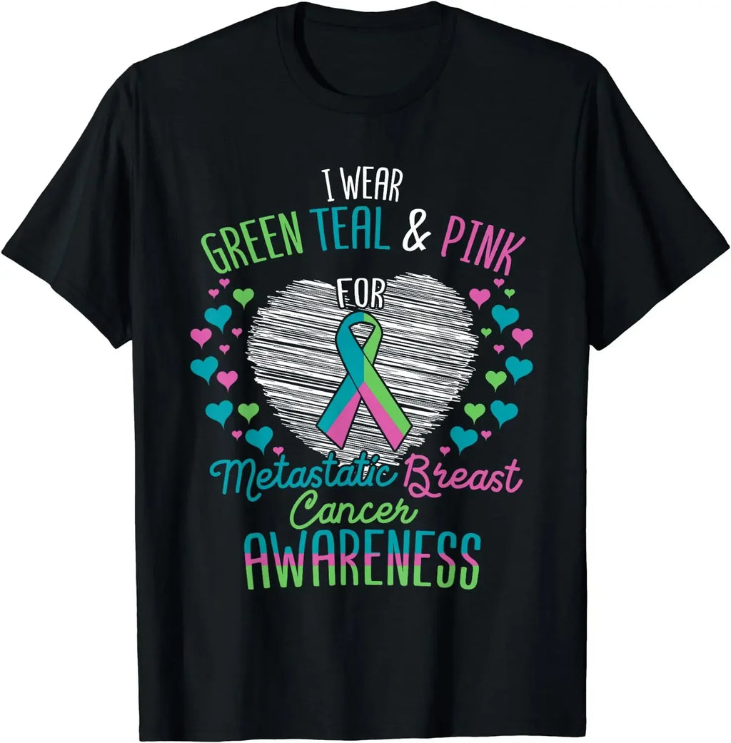 Wear Green, Teal & Pink for Metastatic Breast Cancer T-Shirt