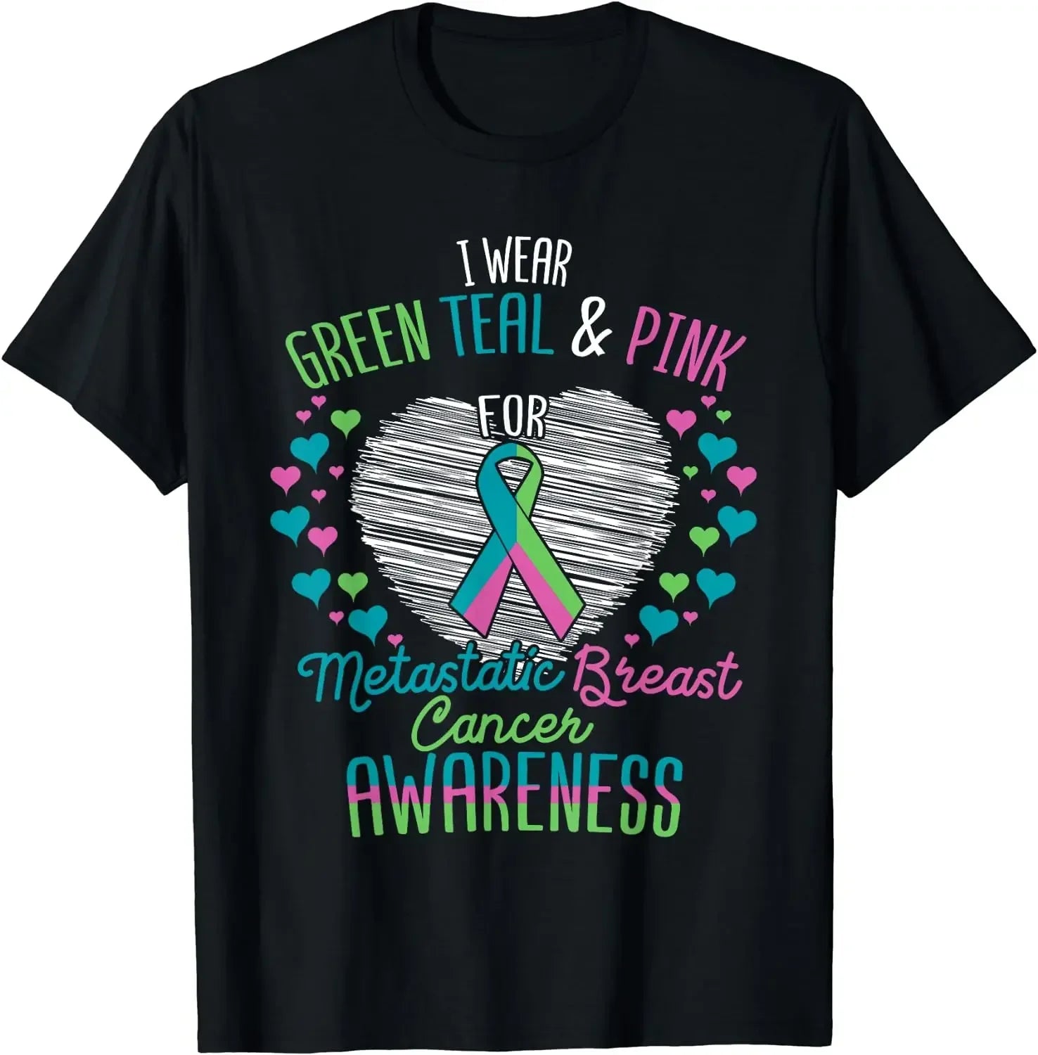 Wear Green, Teal & Pink for Metastatic Breast Cancer T-Shirt