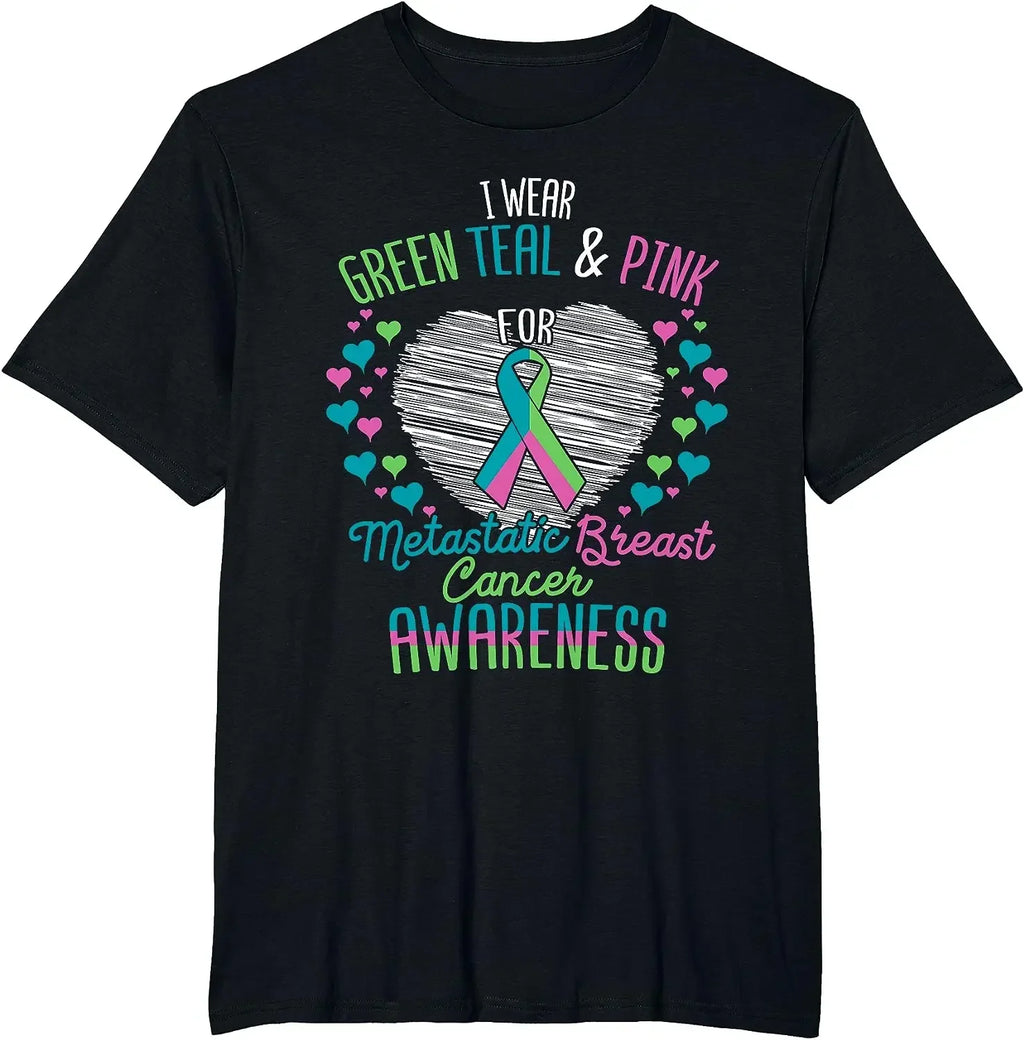 Wear Green, Teal & Pink for Metastatic Breast Cancer T-Shirt
