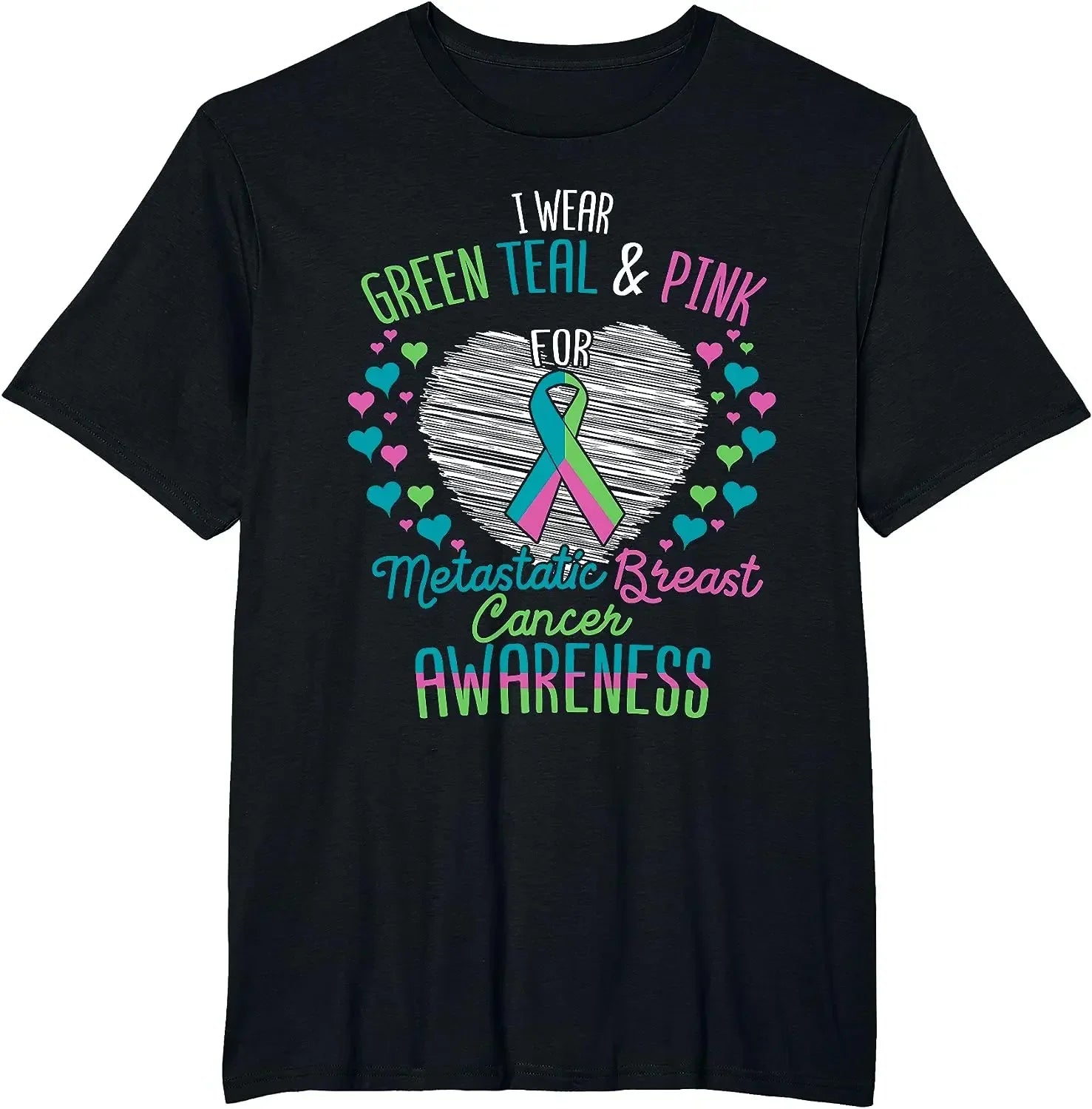 Wear Green, Teal & Pink for Metastatic Breast Cancer T-Shirt