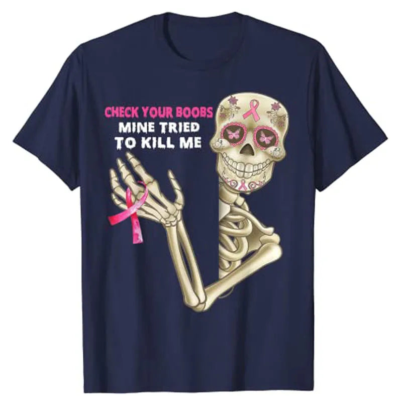 Check Your Boobs Mine Tried To Kill Me Skeleton Tshirt